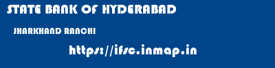 STATE BANK OF HYDERABAD  JHARKHAND RANCHI    ifsc code